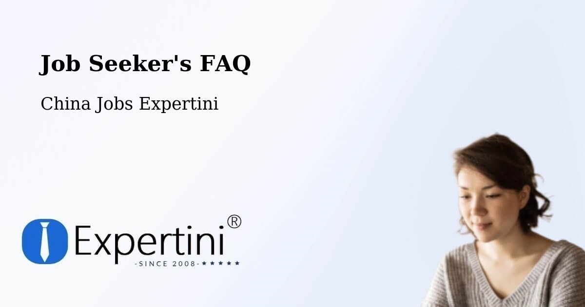 Job Seeker FAQ – Yibin - China Jobs Expertini