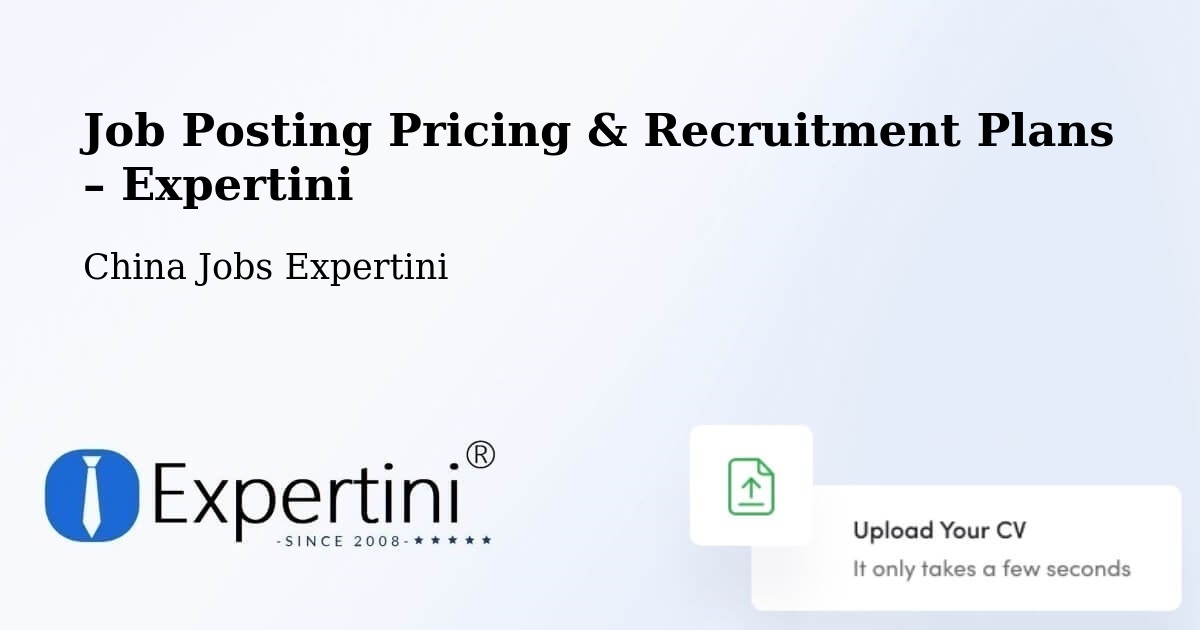 Job Posting Pricing & Recruitment Plans – Yibin - Yibin, China Jobs Expertini